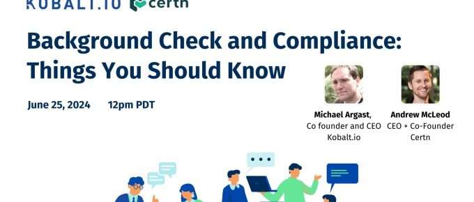 Background Check and Compliance: Things You Need to Know|Kobalt.io Webinar